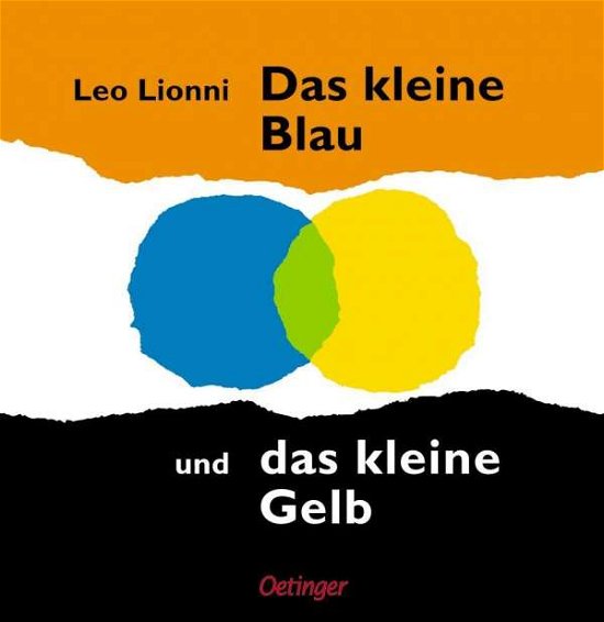 Das kleine Blau und das kleine Gelb - Leo Lionni - Książki - Oetinger Verlag - 9783789159404 - 1962
