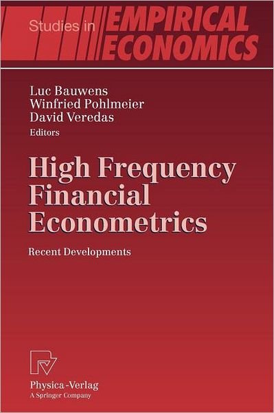 High Frequency Financial Econometrics: Recent Developments - Studies in Empirical Economics - Luc Bauwens - Libros - Springer-Verlag Berlin and Heidelberg Gm - 9783790825404 - 19 de octubre de 2010