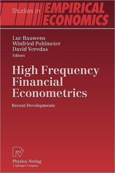 High Frequency Financial Econometrics: Recent Developments - Studies in Empirical Economics - Luc Bauwens - Bøker - Springer-Verlag Berlin and Heidelberg Gm - 9783790825404 - 19. oktober 2010