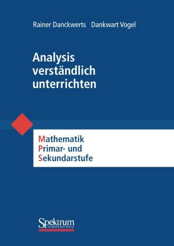 Cover for Rainer Danckwerts · Analysis Verstandlich Unterrichten: Mathematik Primar- Und Sekundarstufe - Mathematik Primar- Und Sekundarstufe (Paperback Book) [German, 1. Aufl. 2006. 3., Korr. Nachdruck 2010 edition] (2006)