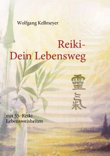 Cover for Wolfgang Kellmeyer · Reiki Dein Lebensweg (Paperback Book) [German edition] (2008)