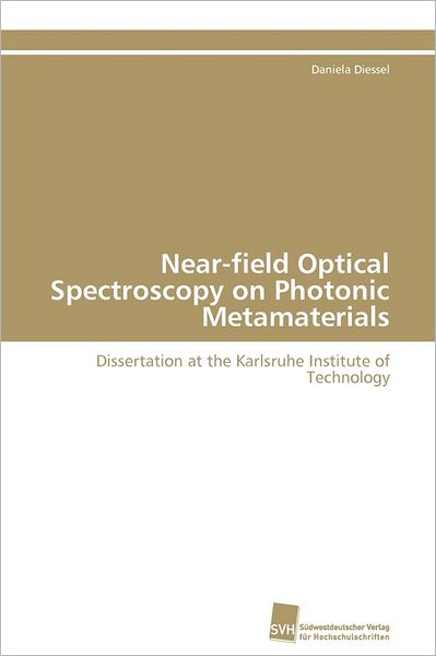 Cover for Daniela Diessel · Near-field Optical Spectroscopy on Photonic Metamaterials: Dissertation at the Karlsruhe Institute of Technology (Paperback Book) (2011)