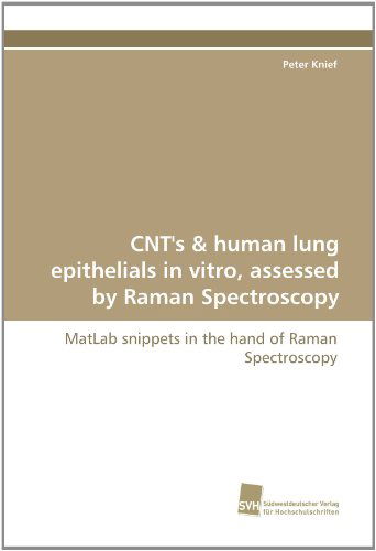 Cover for Peter Knief · Cnt's &amp; Human Lung Epithelials in Vitro, Assessed by Raman Spectroscopy: Matlab Snippets in the Hand of Raman Spectroscopy (Paperback Bog) (2011)