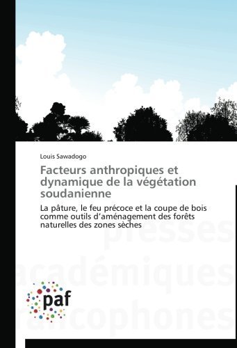 Cover for Louis Sawadogo · Facteurs Anthropiques et Dynamique De La Végétation Soudanienne (Paperback Book) [French edition] (2018)