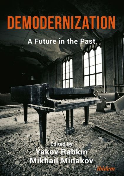 Demodernization: A Future in the Past - Yakov Rabkin - Books - ibidem-Verlag, Jessica Haunschild u Chri - 9783838211404 - July 31, 2018