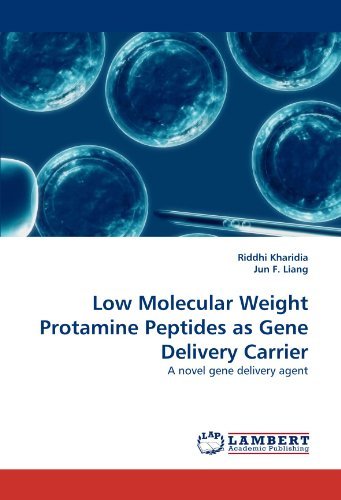 Low Molecular Weight Protamine Peptides As Gene Delivery Carrier: a Novel Gene Delivery Agent - Jun F. Liang - Kirjat - LAP LAMBERT Academic Publishing - 9783838378404 - torstai 30. syyskuuta 2010