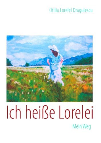 Cover for Otilia Lorelei Dragulescu · Ich heisse Lorelei: Mein Weg (Paperback Book) [German edition] (2011)
