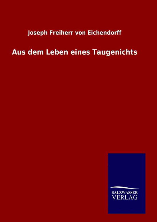 Cover for Joseph Freiherr Von Eichendorff · Aus Dem Leben Eines Taugenichts (Hardcover Book) (2015)