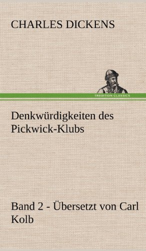 Cover for Charles Dickens · Denkwurdigkeiten Des Pickwick-klubs. Band 2. Ubersetzt Von Carl Kolb. (Hardcover Book) [German edition] (2012)