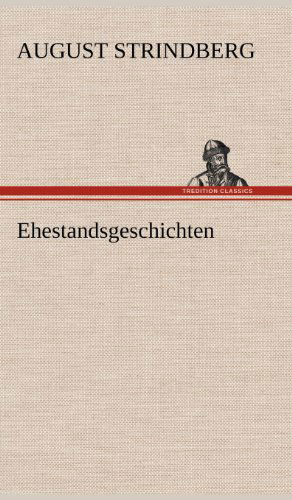 Ehestandsgeschichten - August Strindberg - Bücher - TREDITION CLASSICS - 9783847262404 - 11. Mai 2012