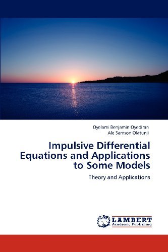 Cover for Ale Samson Olatunji · Impulsive Differential Equations and Applications to Some  Models: Theory and Applications (Pocketbok) (2012)