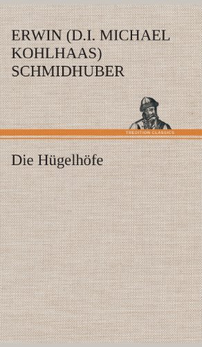 Cover for Erwin (D I. Michael Kohlhaa Schmidhuber · Die Hugelhofe (Hardcover Book) [German edition] (2013)