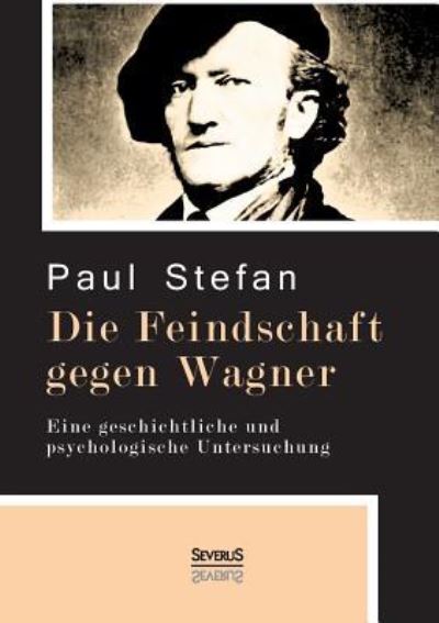 Cover for Paul Stefan · Die Feindschaft gegen Wagner (Paperback Book) (2015)