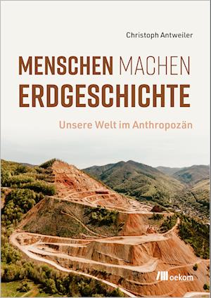 Menschen machen Erdgeschichte - Christoph Antweiler - Books - oekom verlag - 9783987261404 - January 14, 2025