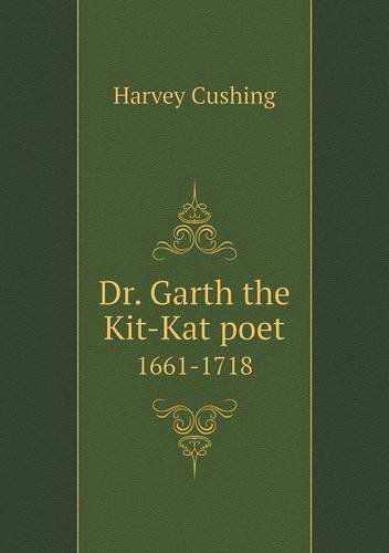 Cover for Harvey Cushing · Dr. Garth the Kit-kat Poet 1661-1718 (Paperback Book) (2013)