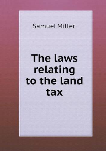 Cover for Samuel Miller · The Laws Relating to the Land Tax (Pocketbok) (2013)