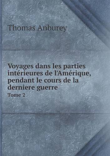 Cover for Thomas Anburey · Voyages Dans Les Parties Intérieures De L'amérique, Pendant Le Cours De La Derniere Guerre Tome 2 (Paperback Book) [French edition] (2014)