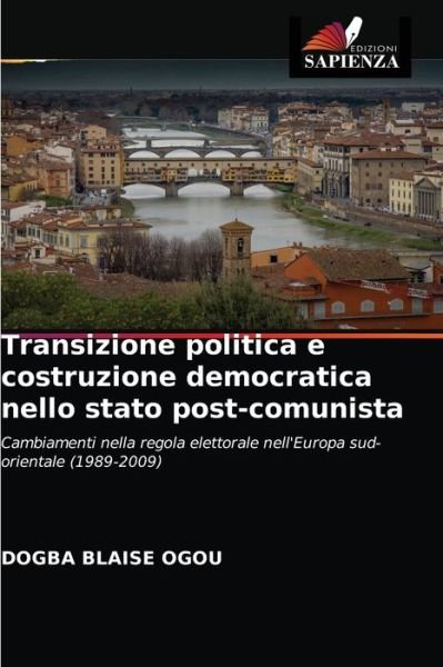 Cover for Dogba Blaise Ogou · Transizione politica e costruzione democratica nello stato post-comunista (Paperback Bog) (2021)