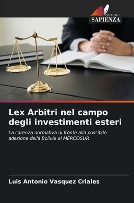 Cover for Luis Antonio Vasquez Criales · Lex Arbitri nel campo degli investimenti esteri (Paperback Book) (2021)