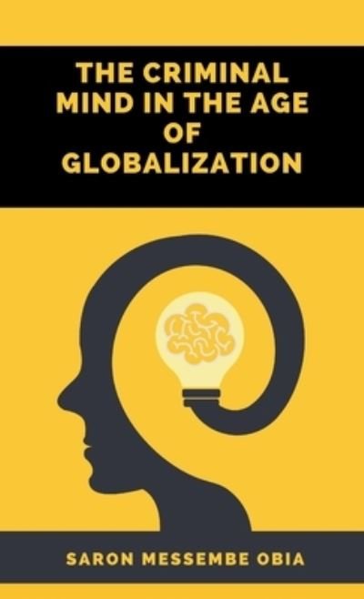 Cover for Saron Messembe Obia · The Criminal Mind in the Age of Globalization (Innbunden bok) (2021)