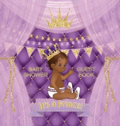 Cover for Casiope Tamore · It's a Prince! Baby Shower Guest Book (Hardcover Book) (2020)