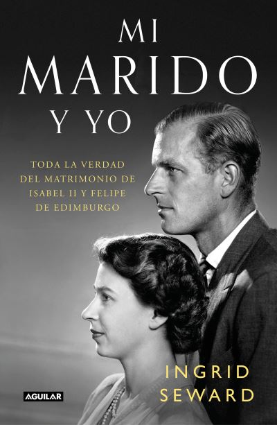 Mi marido y yo - Ingrid Seward - Books - AGUILAR - 9788403519404 - January 18, 2022