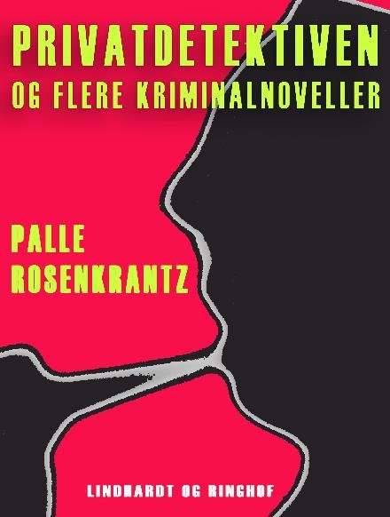 Cover for Palle Adam Vilhelm Rosenkrantz · Privatdetektiven og flere kriminalnoveller (Sewn Spine Book) [1st edition] (2018)