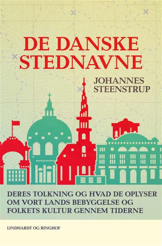 Cover for Johannes Steenstrup · De danske stednavne. Deres tolkning og hvad de oplyser om vort lands bebyggelse og folkets kultur ge (Sewn Spine Book) [1st edition] (2021)