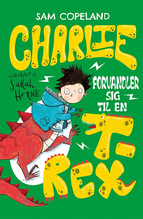 Cover for Sam Copeland · Charlie: Charlie forvandler sig til en T-rex (Innbunden bok) [1. utgave] (2020)