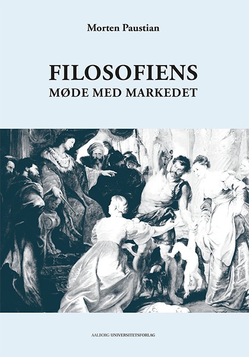 Cover for Morten Paustian · Filosofiens møde med markedet (Paperback Book) [1. Painos] (2015)
