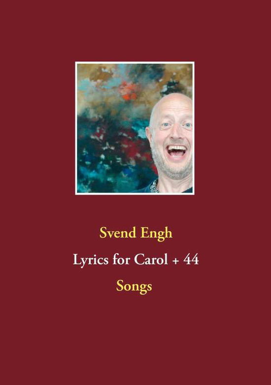 Cover for Svend Engh; Svend Engh · Lyrics for Carol + 44 (Paperback Book) [1. wydanie] (2017)