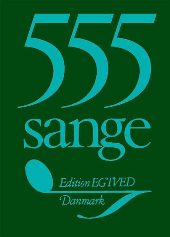 555 Sange - Enstemmig Antologi - Books - Edition Wilhelm Hansen - 9788774840404 - January 2, 1972