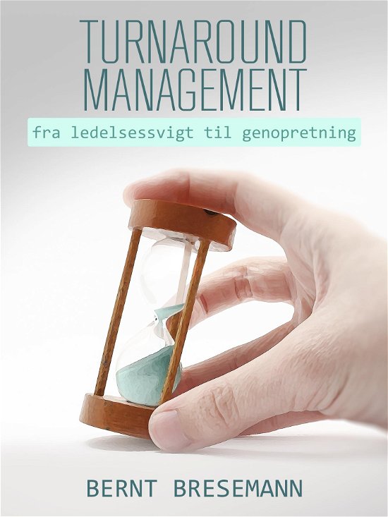 Cover for Bernt Bresemann · Turnaround Management – fra ledelsessvigt til genopretning (Paperback Book) (2017)