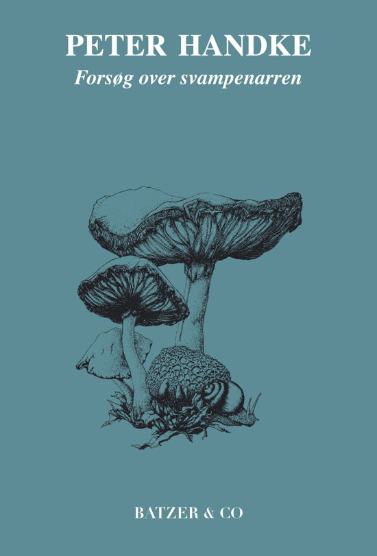 Cover for Peter Handke · Forsøg over svampenarren (Hæftet bog) [1. udgave] (2017)