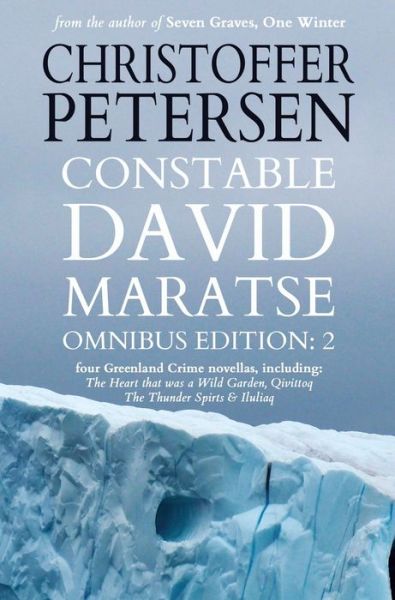 Cover for Christoffer Petersen · Constable David Maratse Omnibus Edition 2: Four Crime Novellas from Greenland - Constable David Maratse (Hardcover Book) (2020)