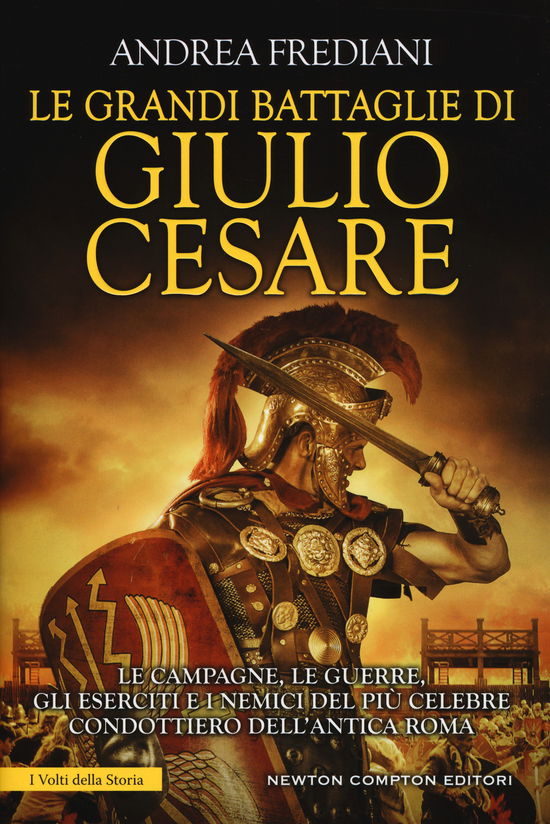 Cover for Andrea Frediani · Le Grandi Battaglie Di Giulio Cesare. Le Campagne, Le Guerre, Gli Eserciti E I Nemici Del Piu Celebre Condottiero Dell'antica Roma (Book)