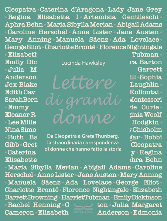 Lettere Di Grandi Donne. Da Cleopatra A Greta Thumberg, La Straordinaria Corrispondenza Di Donne Che Hanno Fatto La Storia - Lucinda Hawksley - Książki -  - 9788866486404 - 