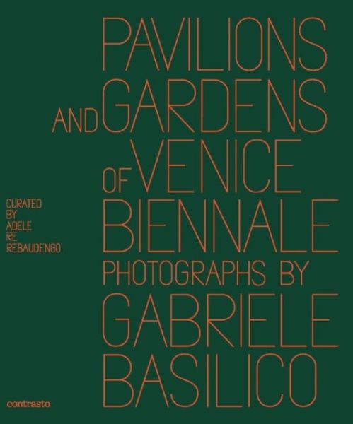 Cover for Gabriele Basilico · Pavilions and Gardens of Venice Biennale: Photographs by Gabriele Basilico (Hardcover Book) (2013)