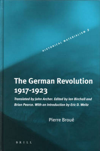 Cover for Brian Pearce · The German Revolution 1917-1923 (Historical Materialism Book Series) (Hardcover Book) [1st edition] (2004)