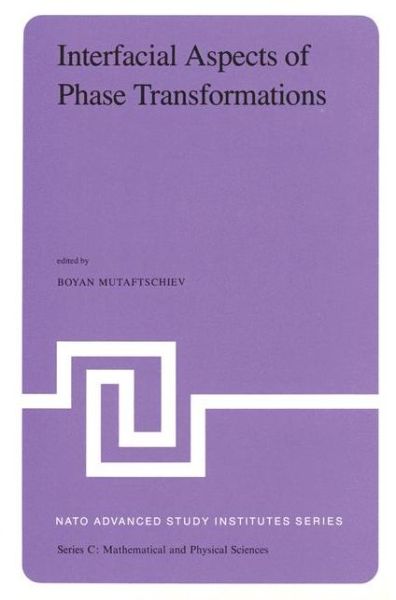 Cover for B. Mutaftschiev · Interfacial Aspects of Phase Transformations: Proceedings of the NATO Advanced Study Institute held at Erice, Silicy, August 29 - September 9, 1981 - NATO Science Series C (Hardcover Book) [1982 edition] (1982)