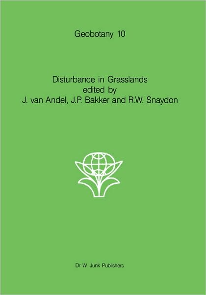 J Van Andel · Disturbance in Grasslands: Causes, Effects and Processes - Geobotany (Hardcover Book) (1987)