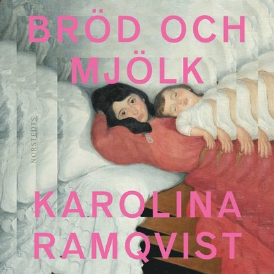 Cover for Karolina Ramqvist · Bröd och mjölk (Audiobook (MP3)) (2022)