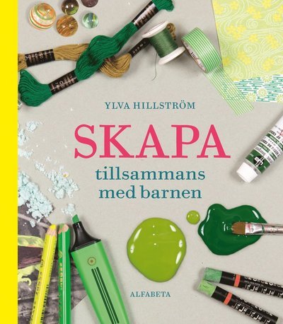 Cover for Ylva Hillström · Skapa tillsammans med barnen (Innbunden bok) (2017)