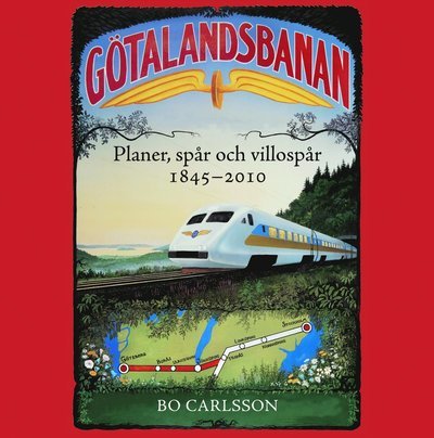 Cover for Bo Carlsson · Götalandsbanan : planer, spår och villospår 1845-2010 (Gebundesens Buch) (2011)
