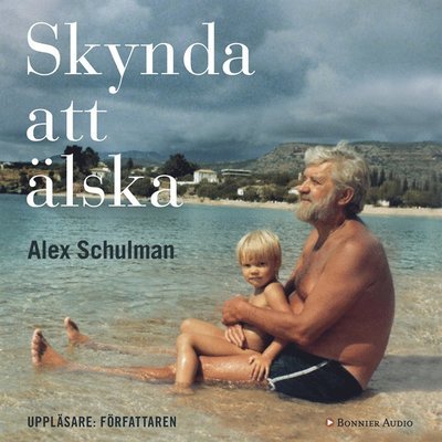 Skynda att älska - Alex Schulman - Lydbok - Bonnier Audio - 9789176511404 - 2. november 2015