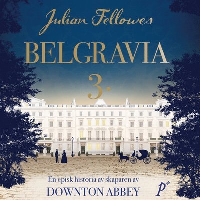Cover for Julian Fellowes · Belgravia. Del 3 (Lydbog (MP3)) (2019)