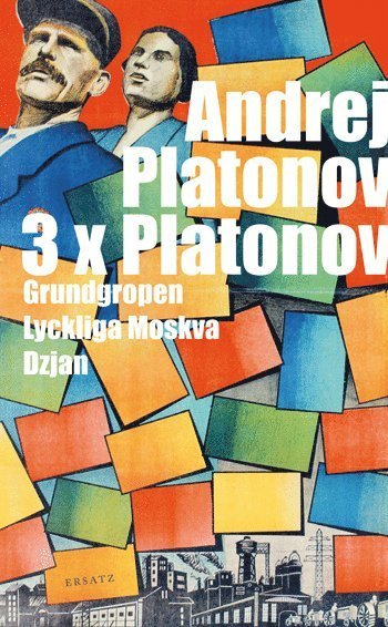 Cover for Andrej Platonov · Tre x Platonov. Grundgropen ; Lyckliga Moskva ; Dzjan (Taschenbuch) (2011)
