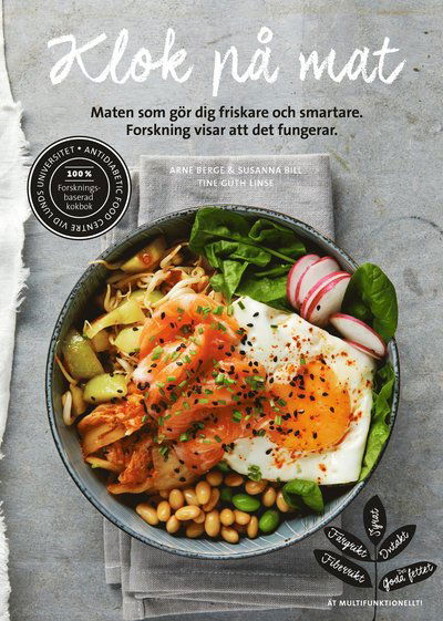 Cover for Arne Berge Susanna Bill · Klok på mat : maten som gör dig friskare och smartare (Hardcover Book) (2018)