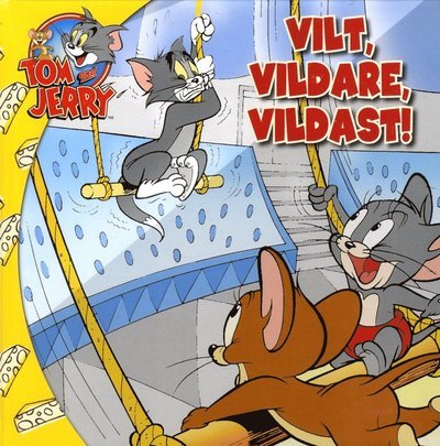 Cover for Marie Helleday Ekwurtzel · Tom &amp; Jerry : vilt, vildare, vildast! (Inbunden Bok) (2015)