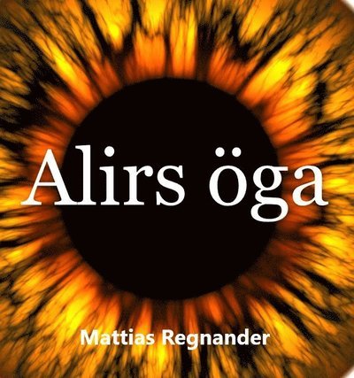 Cover for Mattias Regnander · Alirs öga (Bound Book) (2020)